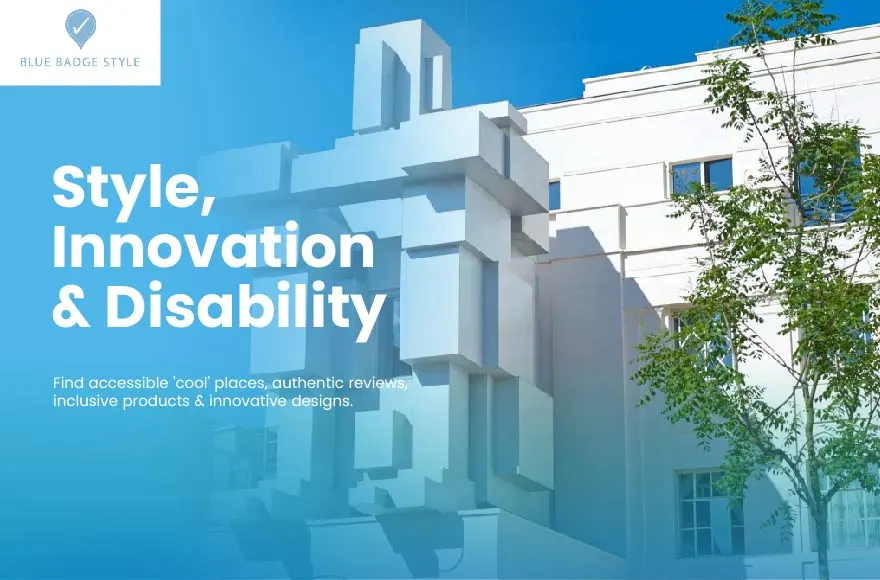 Blue Badge Style – UK’s Inclusive Lifestyle & Accessible Venue Guide